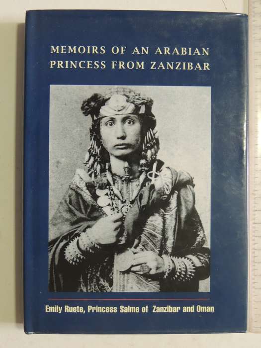 Memoirs Of An Arabian Princess From Zanzibar - Emily Ruete, Princess Salme Of Zanzibar And Oman