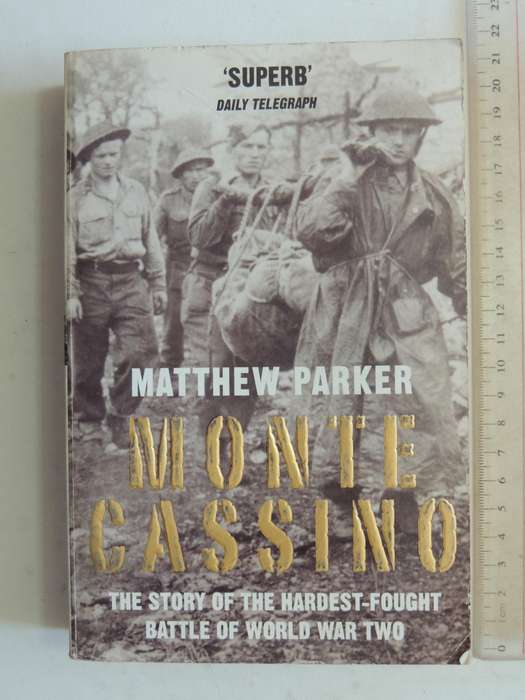 Monte Cassino: The Story Of The Hardest-Fought Battle Of World War Two - Matthew Parker