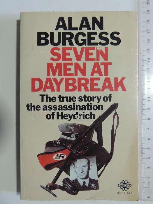 Seven Men At Daybreak: The True Story Of The Assassination Of Heydrich - Alan Burgess
