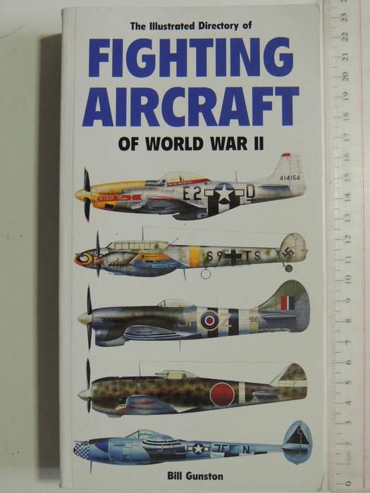 The Illustrated Directory Of Fighting Aircraft Of World War II -Bill Gunston