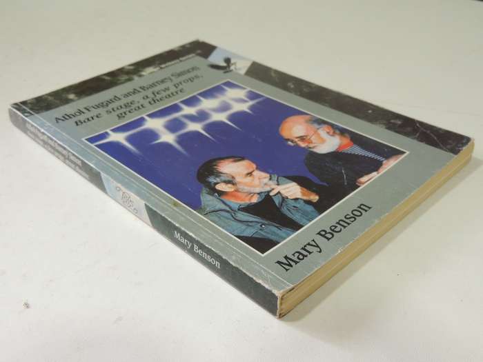 Athol Fugard And Barney Simon: Bare Stage, A Few Props, Great Theatre - Mary Benson