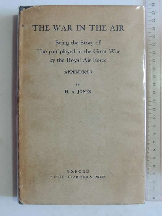 The War In The Air: Being The Story Of The Part Played In The Great War .. Royal Air Force HA Jones