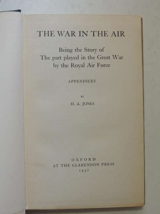 The War In The Air: Being The Story Of The Part Played In The Great War .. Royal Air Force HA Jones