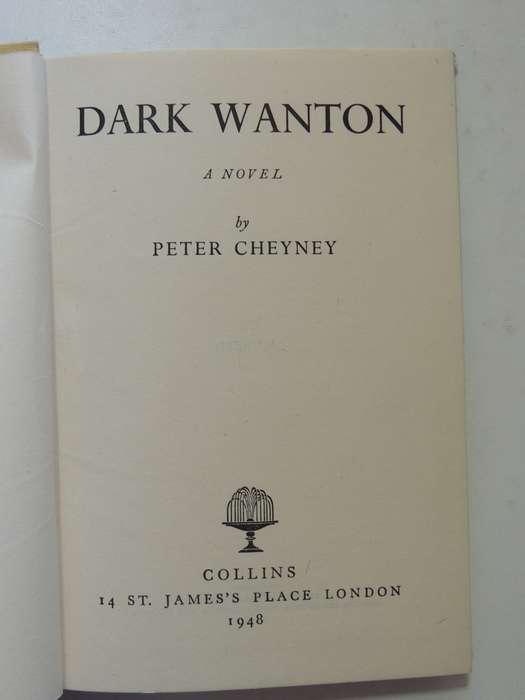Dark Wanton  - Peter Cheyney        First Ed 1948