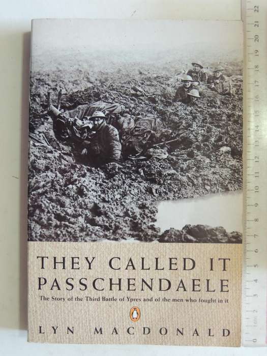 They Called It Passchendaele The Story Of The 3rd Battle Of Ypres & The Men ..... Lyn MacDonald