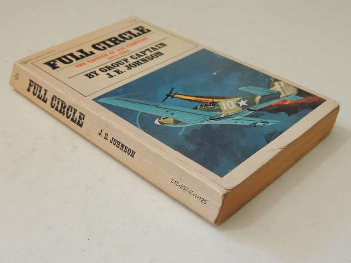 Full Circle: The Tactics Of Air Fighting 1914-1964- Group Captain J.E. Johnson