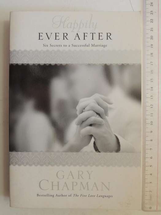 Happily Ever After: Six Secrets To A Successful Marriage - Gary Chapman