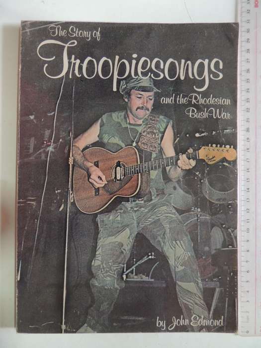 The Story Of Troopiesongs And The Rhodesian Bush War  John Edmond