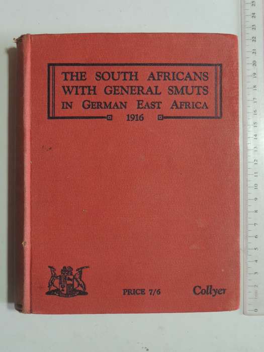 The South Africans With General Smuts In German East Africa 1916 - Brig Gen JJ Collyer