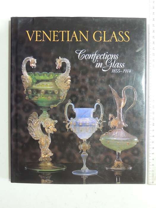 Venitian Glass: Confections In Glass 1855-1914 - Sheldon Barr