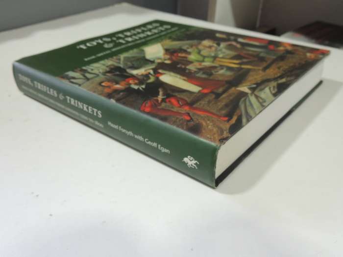 Toys, Trifles & Trinkets: Base-Metal Miniatures From London 1200-1800 - Hazel Forsyth & Geoff Egan