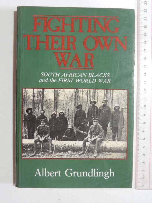 Fighting Their Own War:  South African Blacks And The First World War - Albert Grundlingh