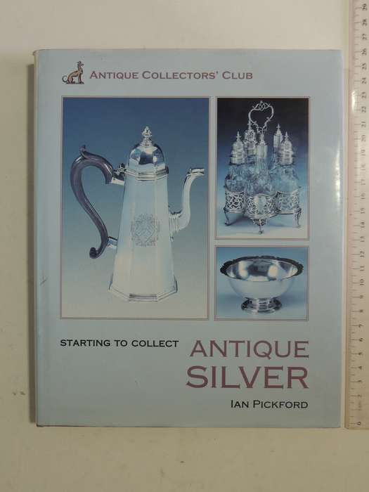 Starting To Collect Antique Silver - Ian Pickford