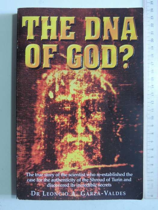 The DNA Of God?- Dr Leoncio A. Garza-Valdes