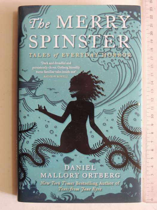 The Merry Spinster: Tales Of Everyday Horror - Daniel Mallory Ortberg  (1st UK Edition 2018)