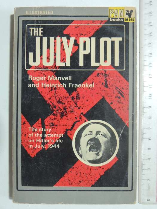 The July Plot - Roger Manvell & Heinrich Fraenkel