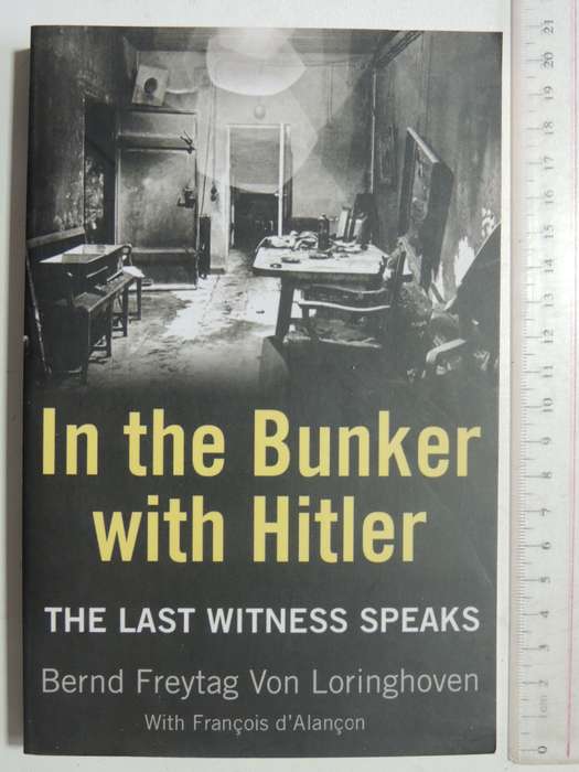In The Bunker With Hitler: The Last Witness Speaks - Bernd Freytag Von Loringhoven