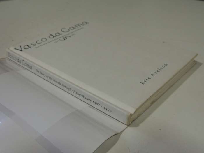 Vasco Da Gama: The Diary Of His Travels Through African Waters 1497-1499 - Eric Axelson