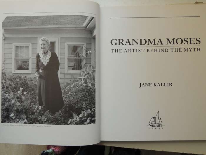 Grandma Moses: The Artist Behind The Myth - Jane Kallir