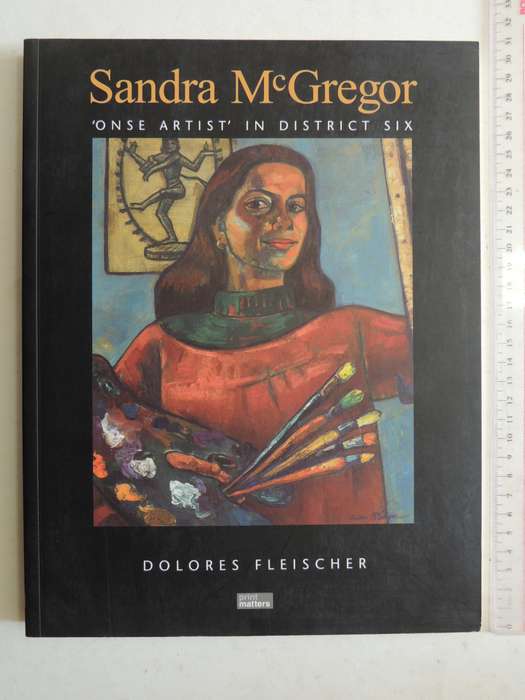 Sandra McGregor: 'Onse Artist' In District Six - Dolores Fleischer