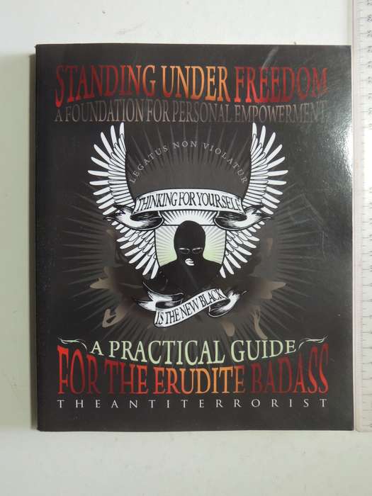 Standing Under Freedom: A Practical Guide To The Erudite Badass
