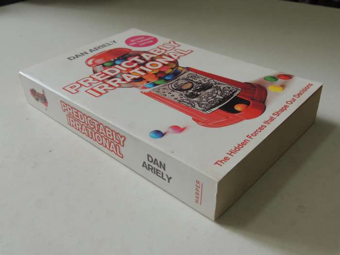 Predictably Irrational: The Hidden Forces That Shape Our Decisions - Dan Ariely
