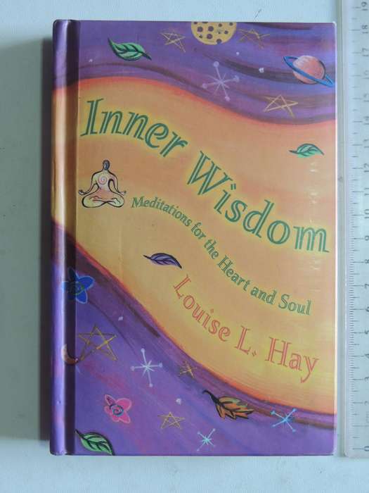 Inner Wisdom: Meditations For The Heart And Soul - Louise L. Hay