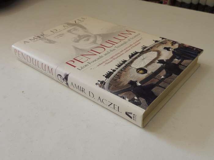 Pendulum: Leon Foucault And The Triumph Of Science - Amir D. Aczel