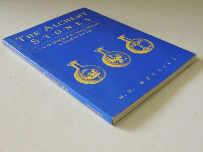 The Alchemy Stones: Use The Wisdom Of The Ancient Alchemists To Transform Your Life - M.E. Warlick