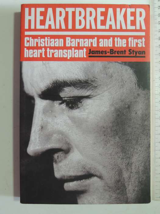 Heartbreaker: Christiaan Barnard And The First Heart Transplant - James-Brent Styan