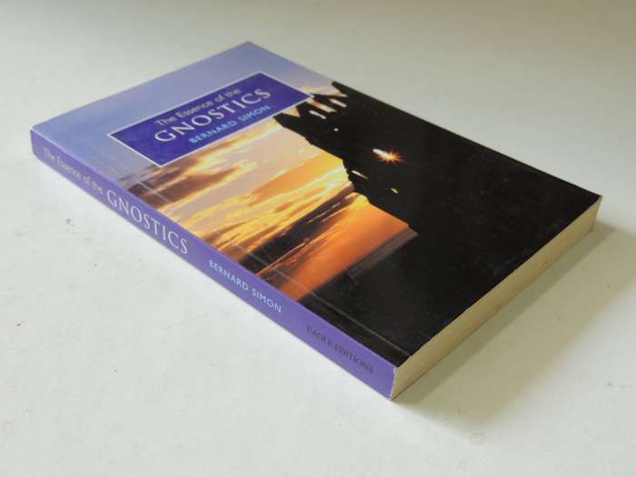 The Essence Of The Gnostics - Bernard Simon