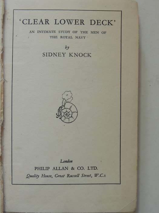 "Clear Lower Deck": An Intimate Study Of The Man Of The Royal Navy  - Sidney Knock  2nd Edition 1933