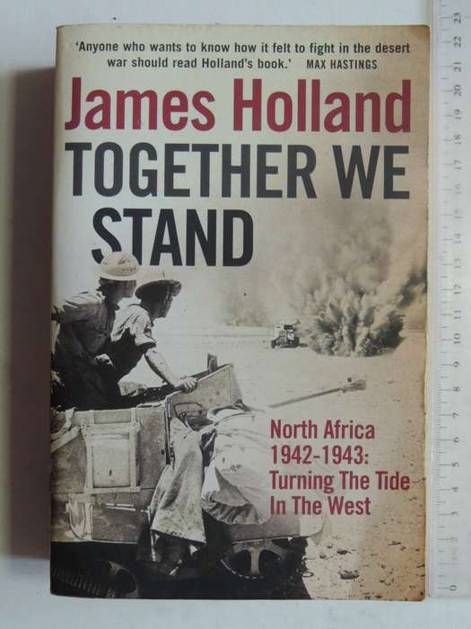 Together We Stand: North Africa 1942-1943: Turning The Tide In The West - James Holland