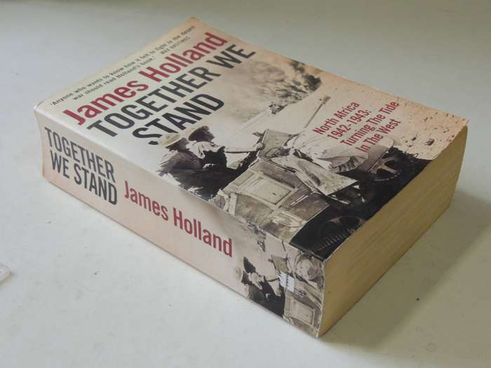 Together We Stand: North Africa 1942-1943: Turning The Tide In The West - James Holland