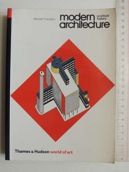 Modern Architecture: A Critical History - Kenneth Frampton