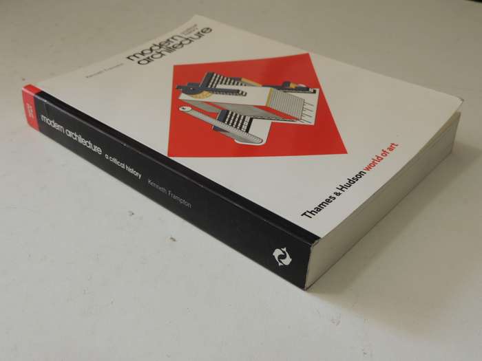 Modern Architecture: A Critical History - Kenneth Frampton