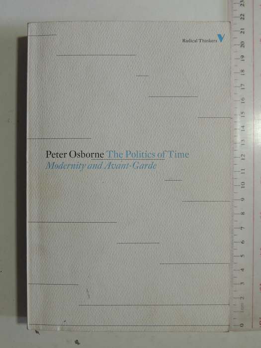 The Politics Of Time: Modernity & Avant-Garde - Peter Osbourne