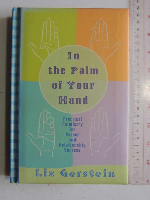 In The Palm Of Your Hand: Practical Palmistry For Career And Relationship Success - Liz Gerstein