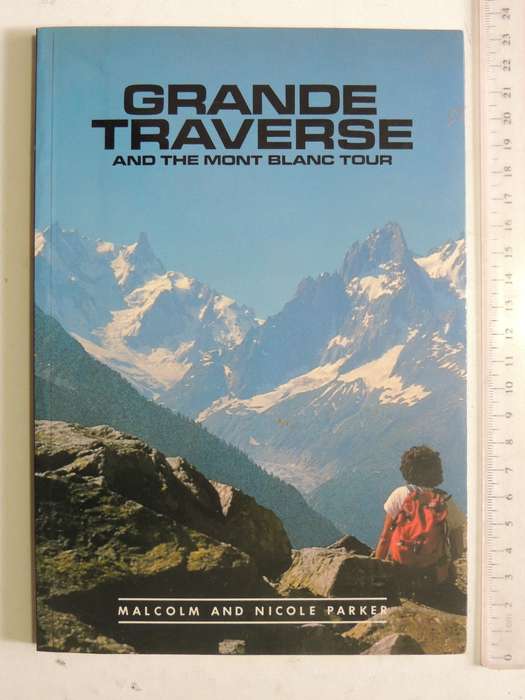 Grande Traverse And The Mont Blanc Tour - Malcolm And Nicole Parker
