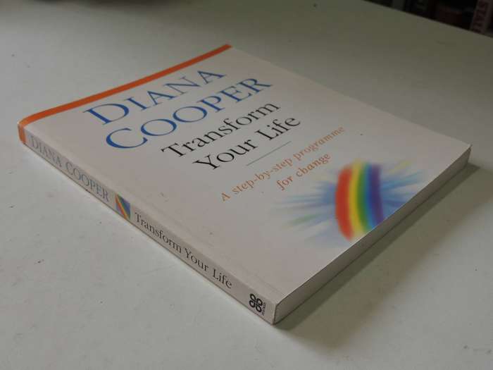 Transform Your Life: A Step-By-Step Programme For Change - Diana Cooper