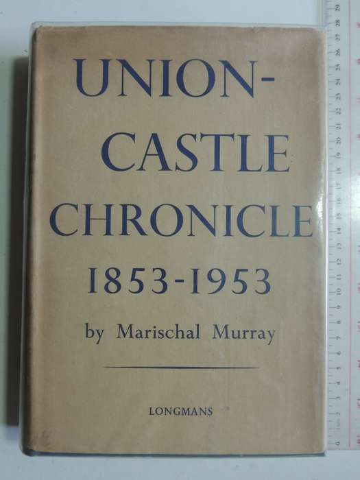 Union-Castle Chronicle1853-1953- Marischal Murray