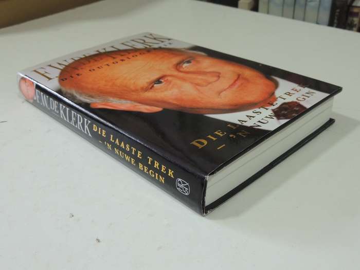 F.W. De Klerk Die Outobiografie: Die Laaste Trek - 'N Nuwe Begin - F.W. De Klerk