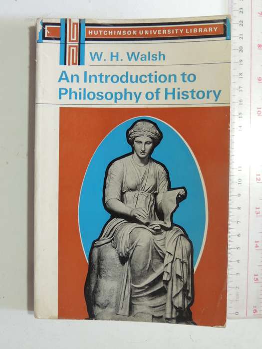 An Introduction To Philosophy Of History - W.H. Walsh