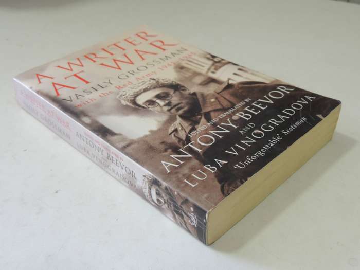 A Writer At War: Vasily Grossman With The Red Army 1941-1945 ed and trans Antony Beevor & Luba Vinog