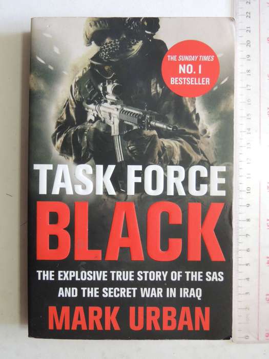 Task Force Black: The Explosive True Story Of The SAS And The Secret War In Iraq- Mark Urban