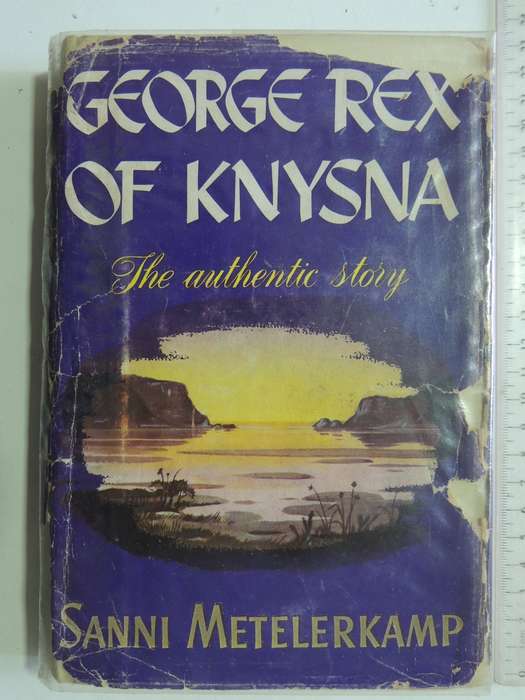 George Rex Of Knysna: The Authentic Story - Sanni Metelerkamp   2nd Edition