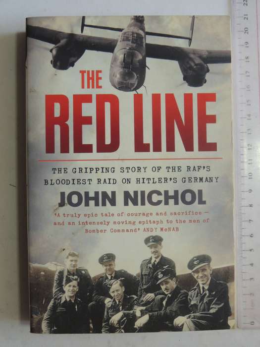 The Red Line: The Gripping Story Of The RAF's Bloodiest Raid On Hitler's Germany- John Nichol