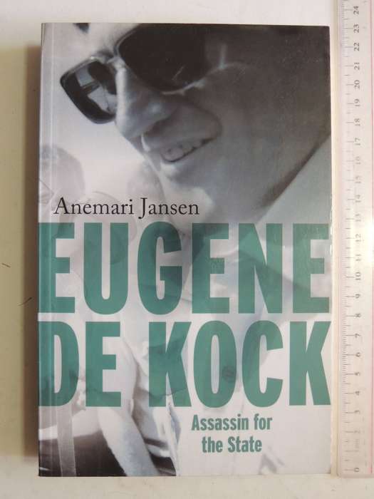Eugene De Kock: Assassin For The State - Anemari Jensen