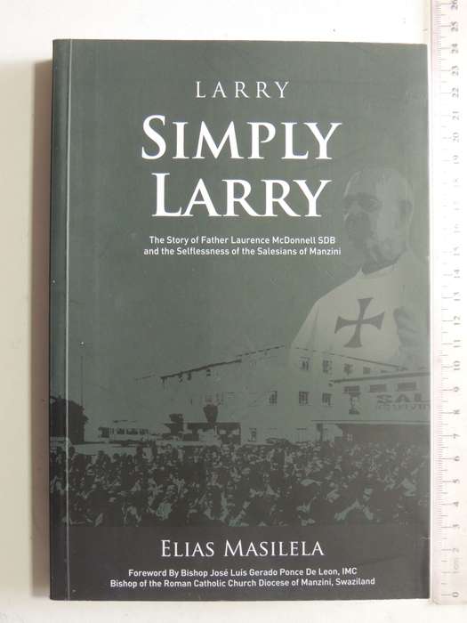 Larry - Simply Larry: The Story Of Father Laurence McDonnell SDB &The Selflessness Of The Salesia