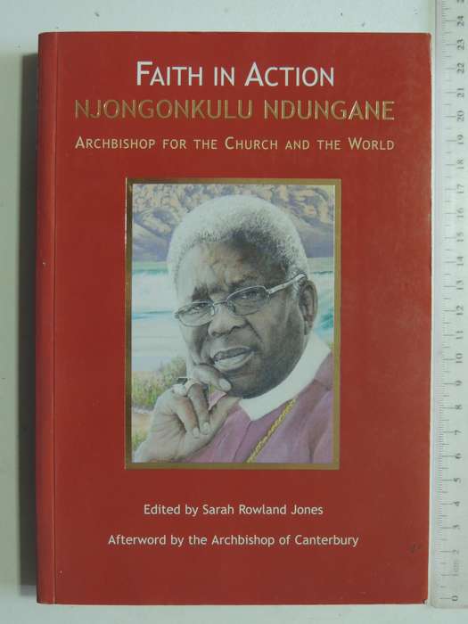 Faith In Action: Njongonkulu Ndungane Archbishop For The Church And The World - S Jones   Signed